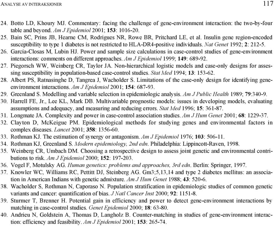 Nat Genet 1992; 2: 212-5. 26. García-Closas M, Lubin HJ. Power and sample size calculations in case-control studies of gene-environment interactions: comments on different approaches.