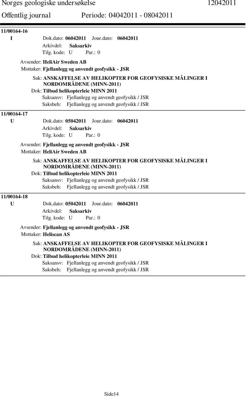 helikopterleie MINN 2011 11/00164-17 U Dok.dato: 05042011 Jour.