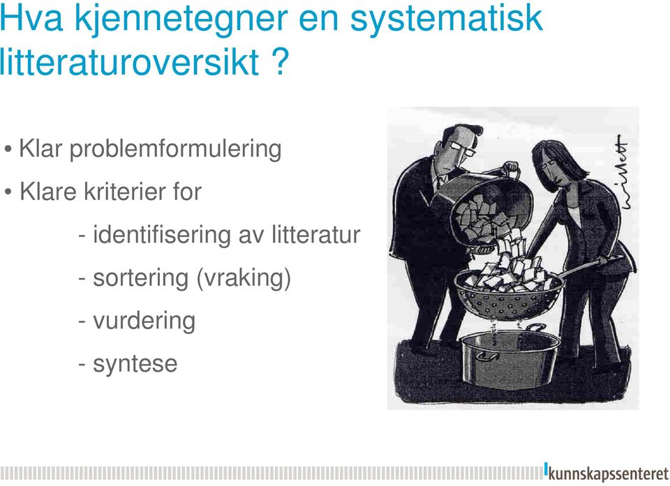 Klar problemformulering Klare kriterier