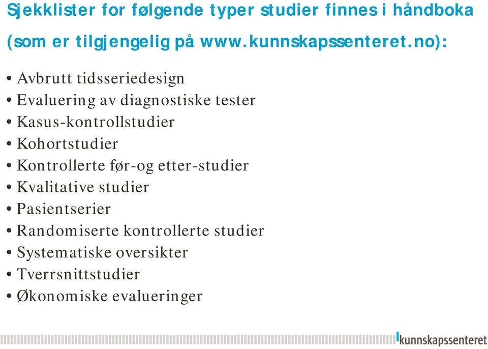 no): Avbrutt tidsseriedesign Evaluering av diagnostiske tester Kasus-kontrollstudier