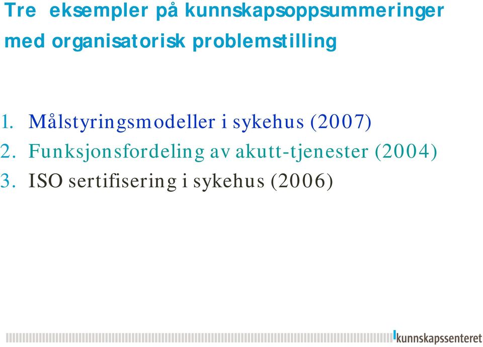 Målstyringsmodeller i sykehus (2007) 2.