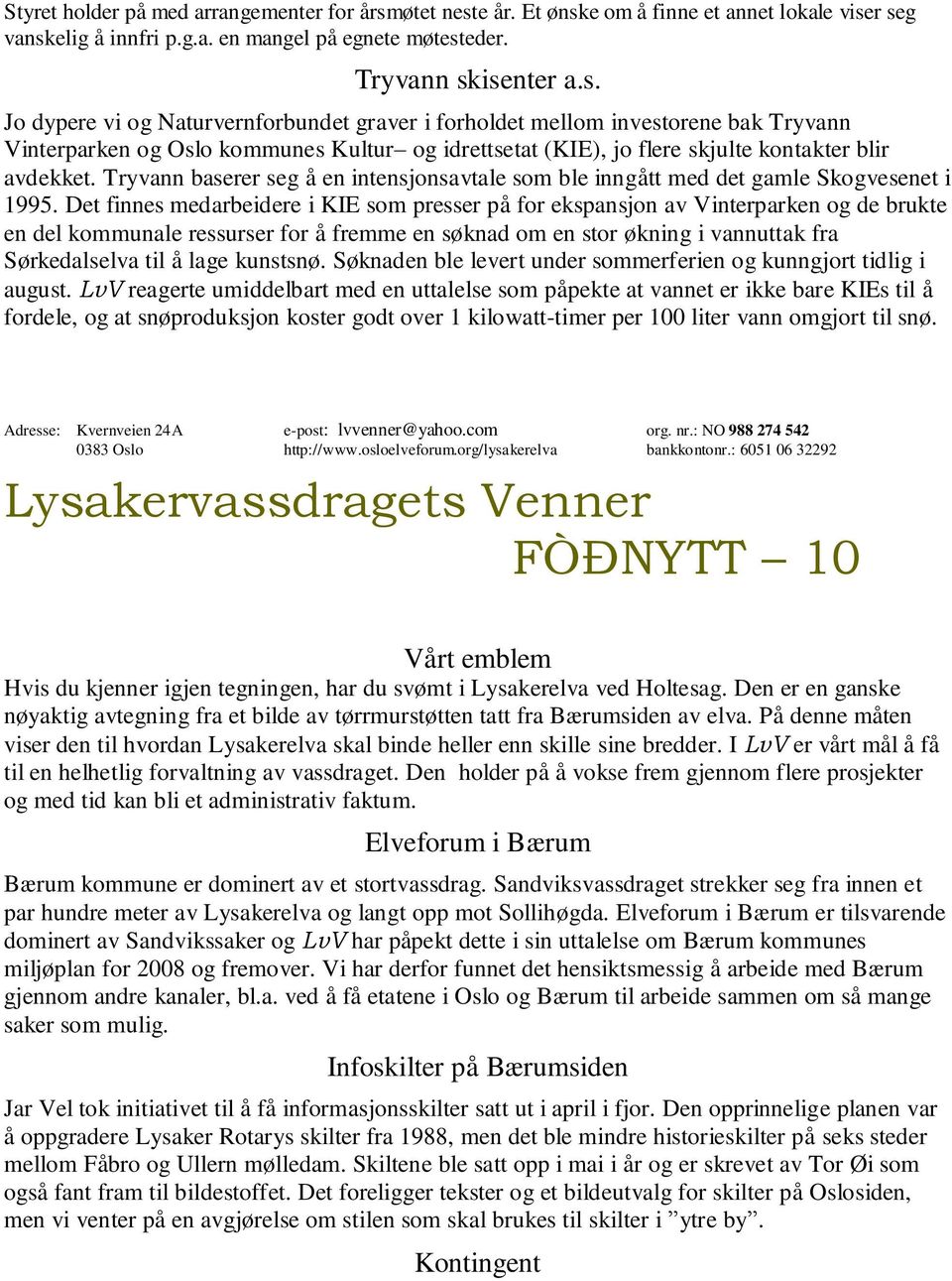 Tryvann baserer seg å en intensjonsavtale som ble inngått med det gamle Skogvesenet i 1995.