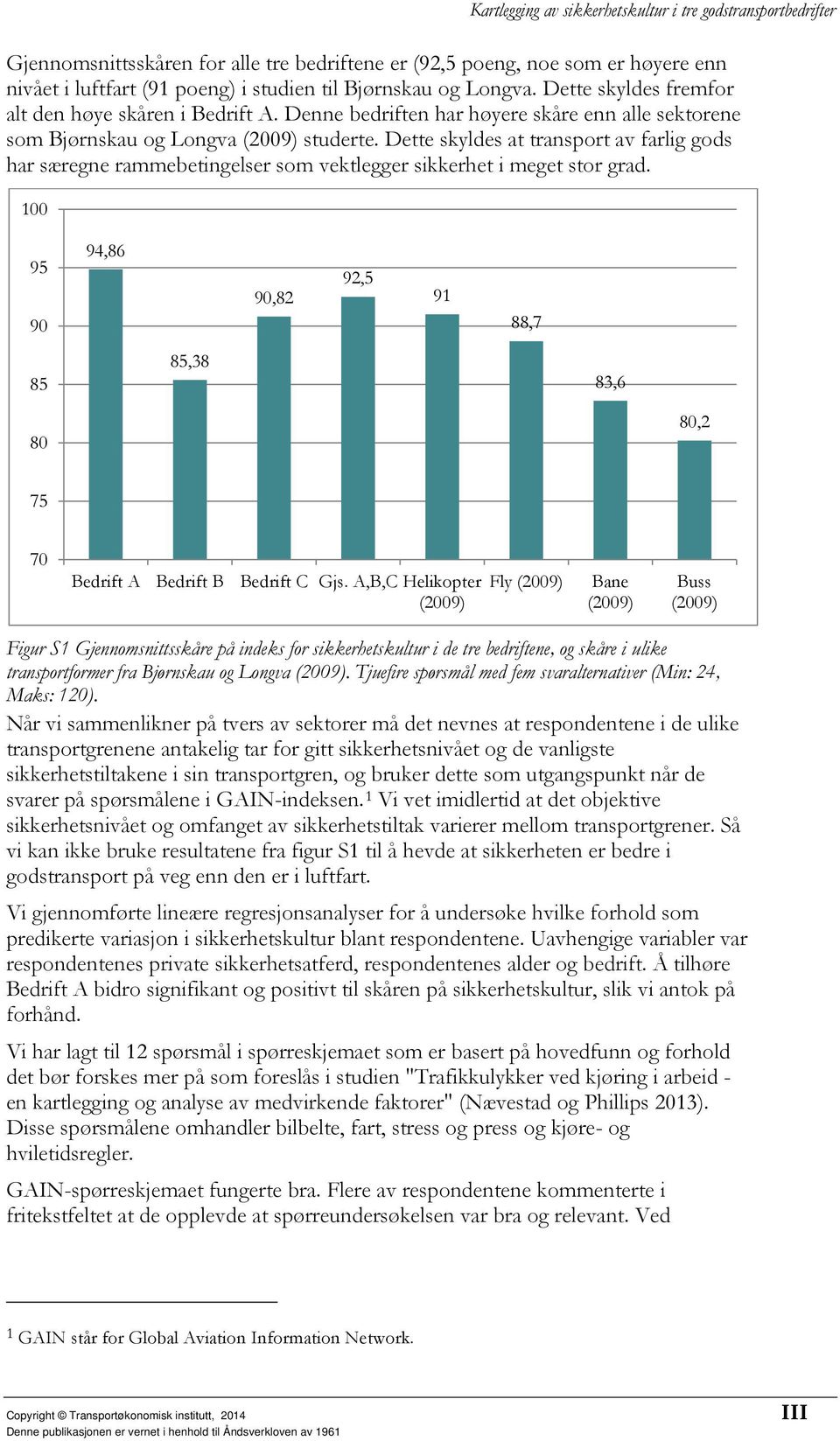 Dette skyldes at transport av farlig gods har særegne rammebetingelser som vektlegger sikkerhet i meget stor grad.