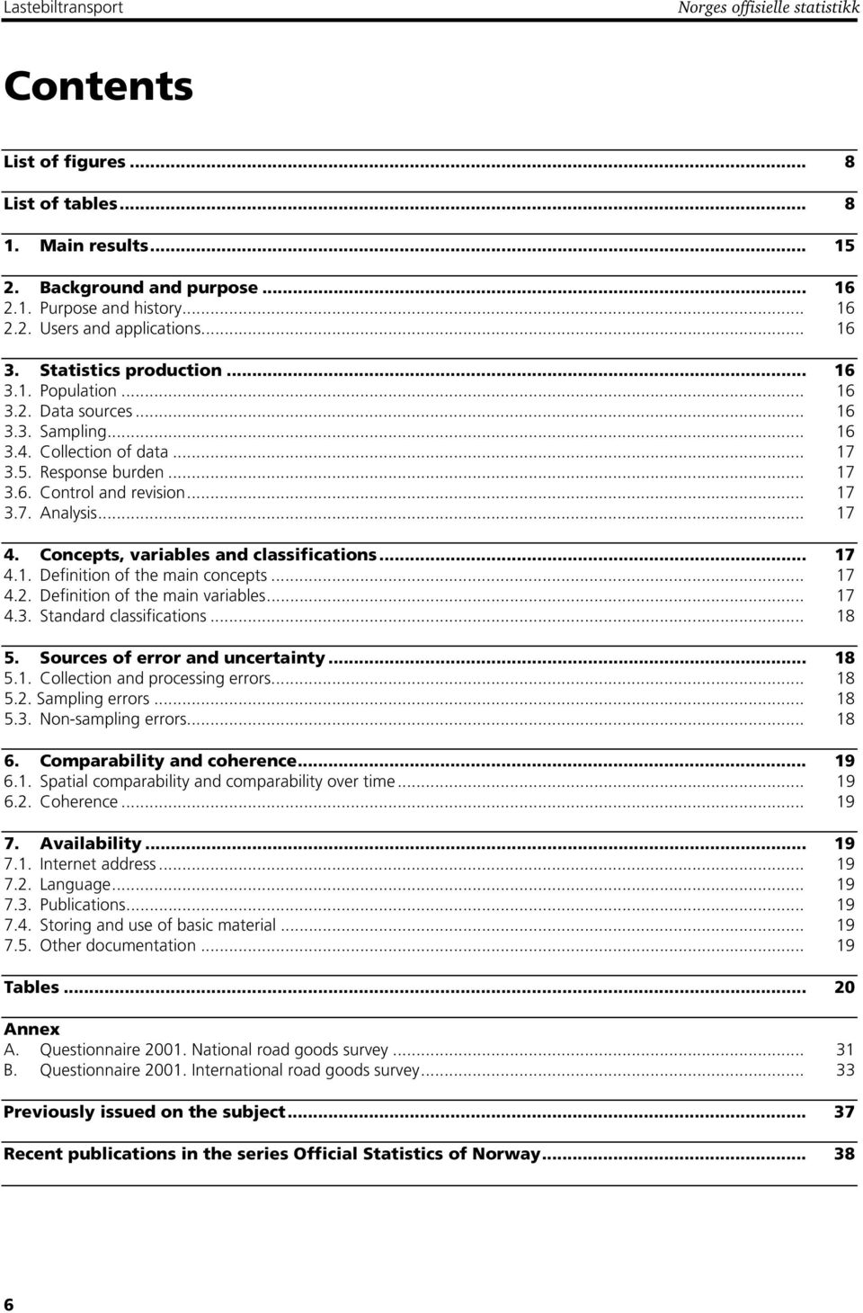 .. 17 4. Concepts, variables and classifications... 17 4.1. Definition of the main concepts... 17 4.2. Definition of the main variables... 17 4.3. Standard classifications... 18 5.