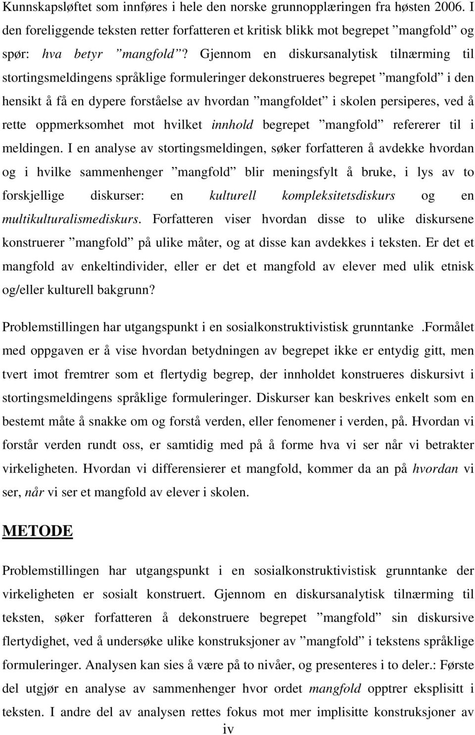 persiperes, ved å rette oppmerksomhet mot hvilket innhold begrepet mangfold refererer til i meldingen.