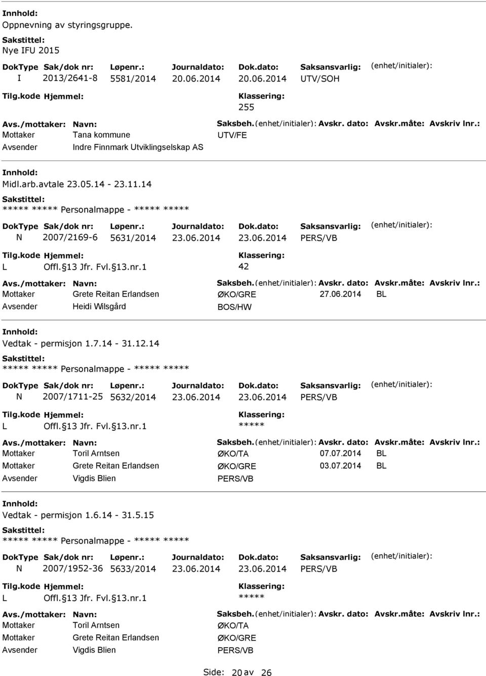 11.14 Personalmappe - 2007/2169-6 5631/2014 23.06.2014 23.06.2014 42 B Avsender Heidi Wilsgård BOS/HW Vedtak - permisjon 1.