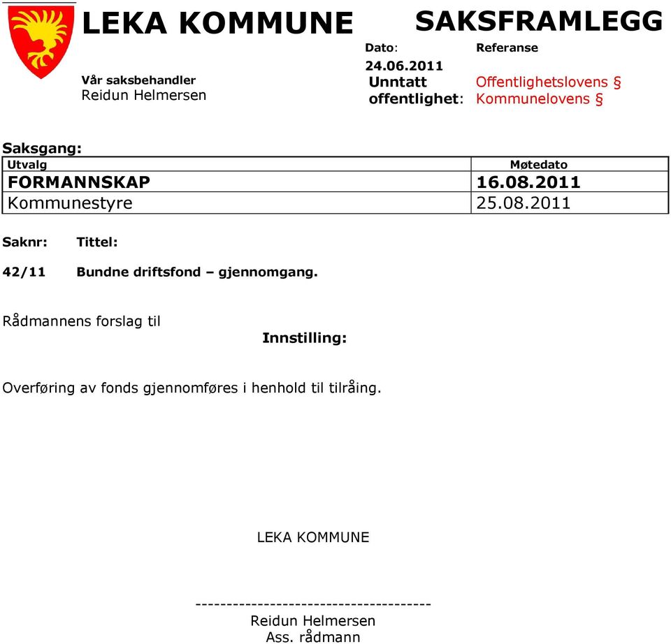 16.08.2011 Kommunestyre 25.08.2011 Saknr: Tittel: 42/11 Bundne driftsfond gjennomgang.