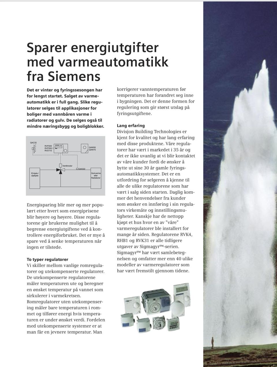 Energisparing blir mer og mer populært etter hvert som energiprisene blir høyere og høyere. Disse regulatorene gir brukerne mulighet til å begrense energiutgiftene ved å kontrollere energiforbruket.