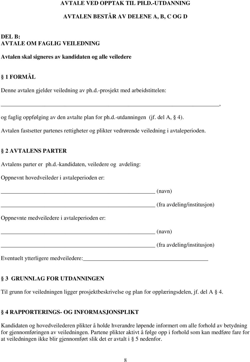 Avtalen fastsetter partenes rettigheter og plikter vedr