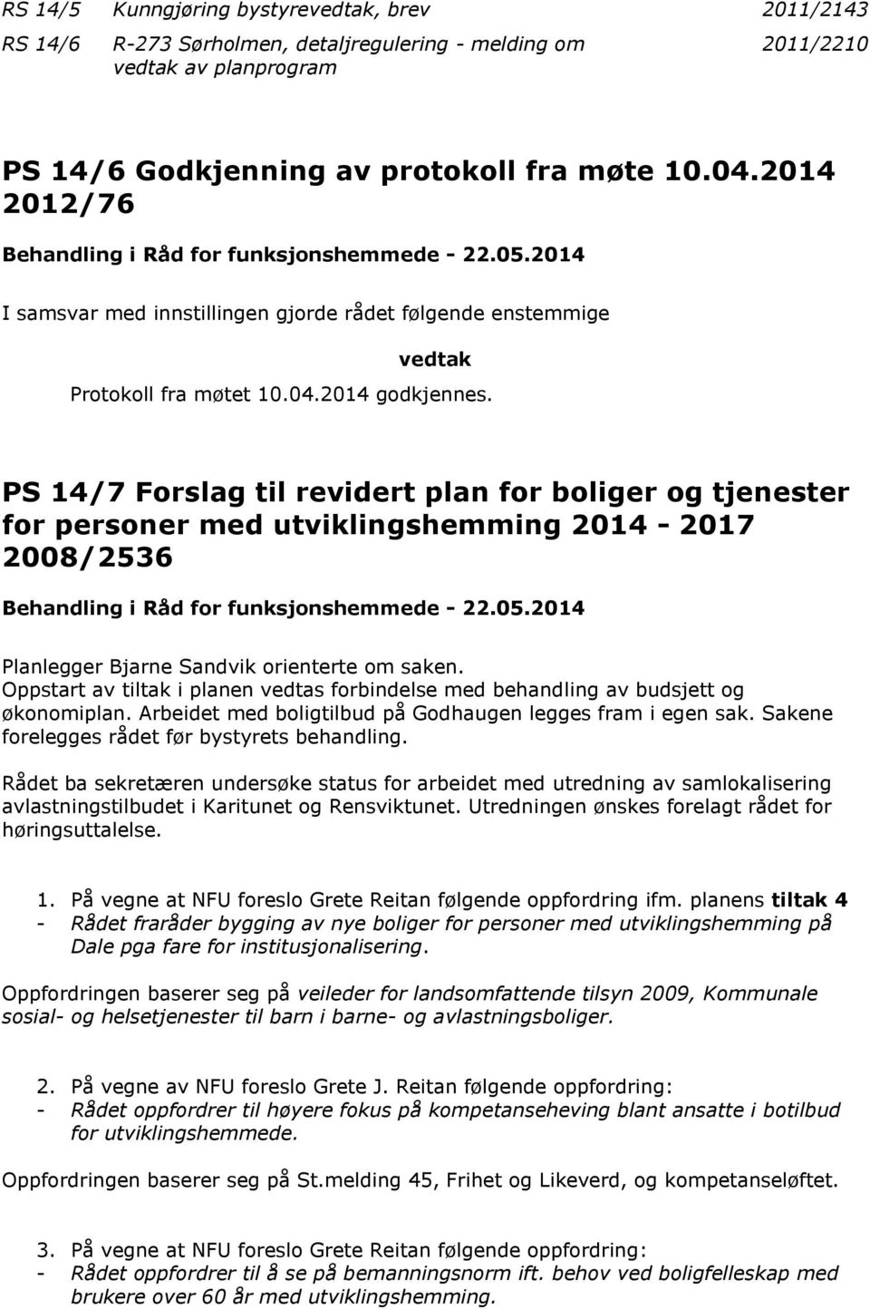 PS 14/7 Frslag til revidert plan fr bliger g tjenester fr persner med utviklingshemming 2014-2017 2008/2536 Behandling i Råd fr funksjnshemmede - 22.05.