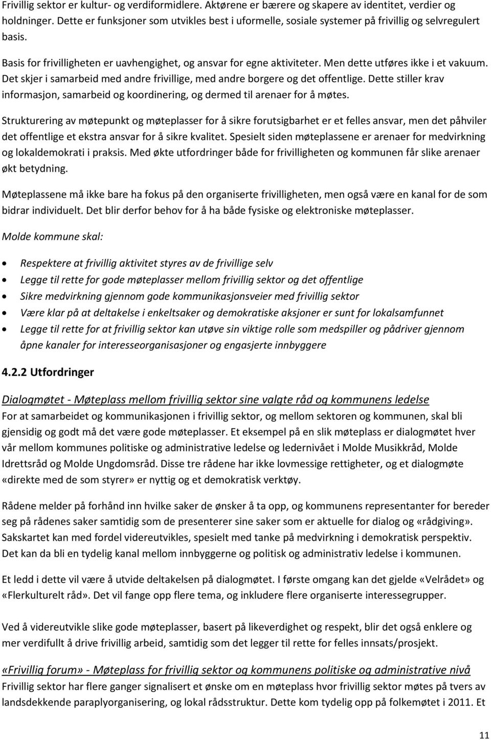 Men dette utføres ikke i et vakuum. Det skjer i samarbeid med andre frivillige, med andre borgere og det offentlige.