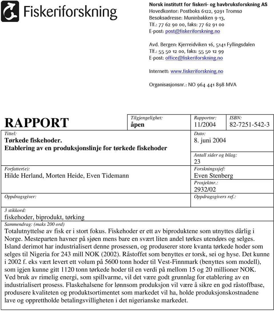 : NO 964 441 898 MVA RAPPORT Tilgjengelighet: åpen Tittel: Tørkede fiskehoder.