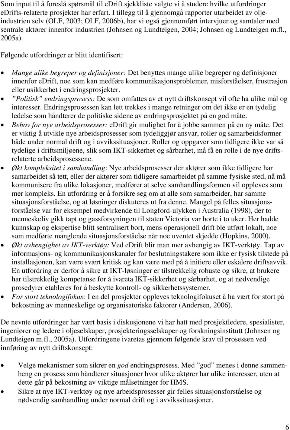 Lundteigen, 2004; Johnsen og Lundteigen m.fl., 2005a).