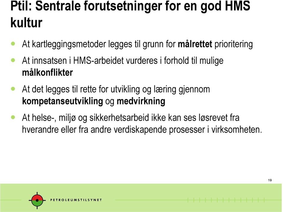 legges til rette for utvikling og læring gjennom kompetanseutvikling og medvirkning At helse-, miljø og