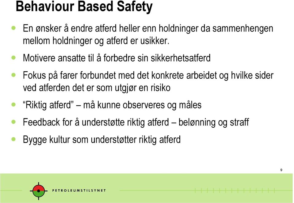 Motivere ansatte til å forbedre sin sikkerhetsatferd Fokus på farer forbundet med det konkrete arbeidet og