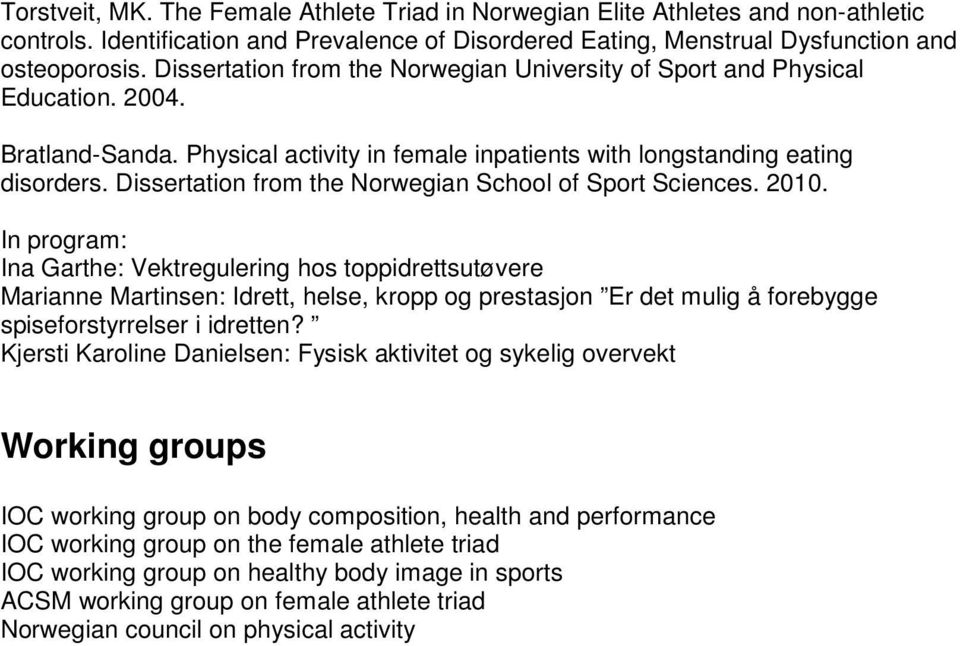 Dissertation from the Norwegian School of Sport Sciences. 2010.