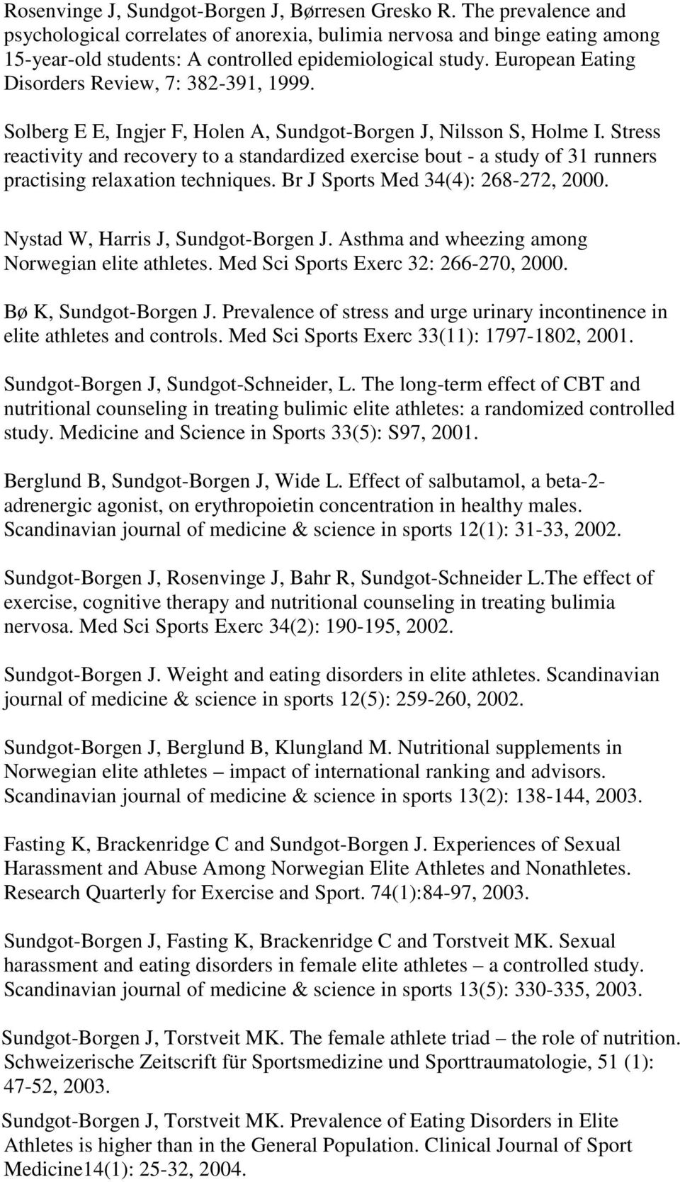 European Eating Disorders Review, 7: 382-391, 1999. Solberg E E, Ingjer F, Holen A, Sundgot-Borgen J, Nilsson S, Holme I.