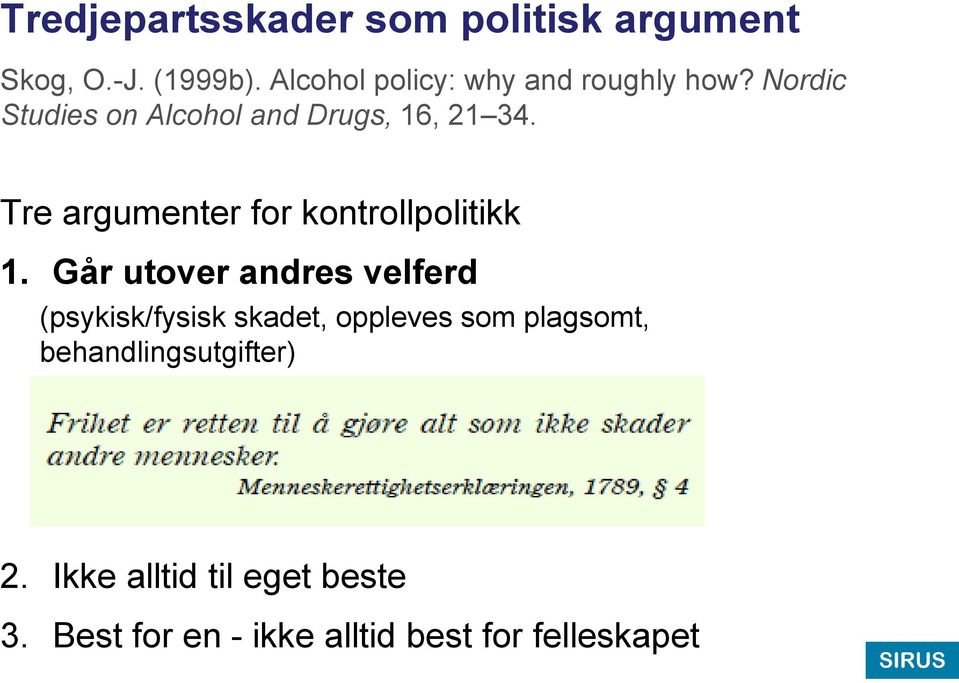 Tre argumenter for kontrollpolitikk 1.