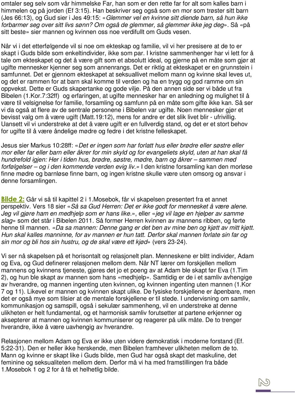 Om også de glemmer, så glemmer ikke jeg deg». Så «på sitt beste» sier mannen og kvinnen oss noe verdifullt om Guds vesen.