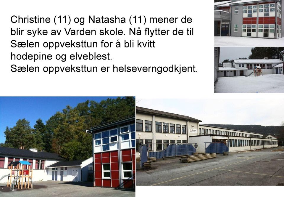 Nå flytter de til Sælen oppveksttun for å bli