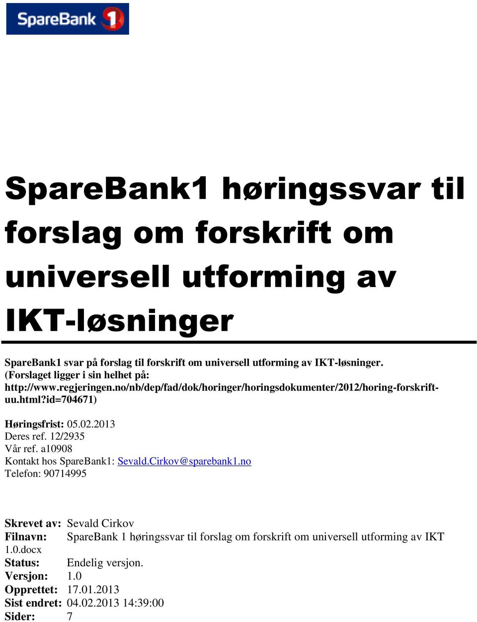 no/nb/dep/fad/dok/horinger/horingsdokumenter/2012/horing-forskriftuu.html?id=704671) Høringsfrist: 05.02.2013 Deres ref.