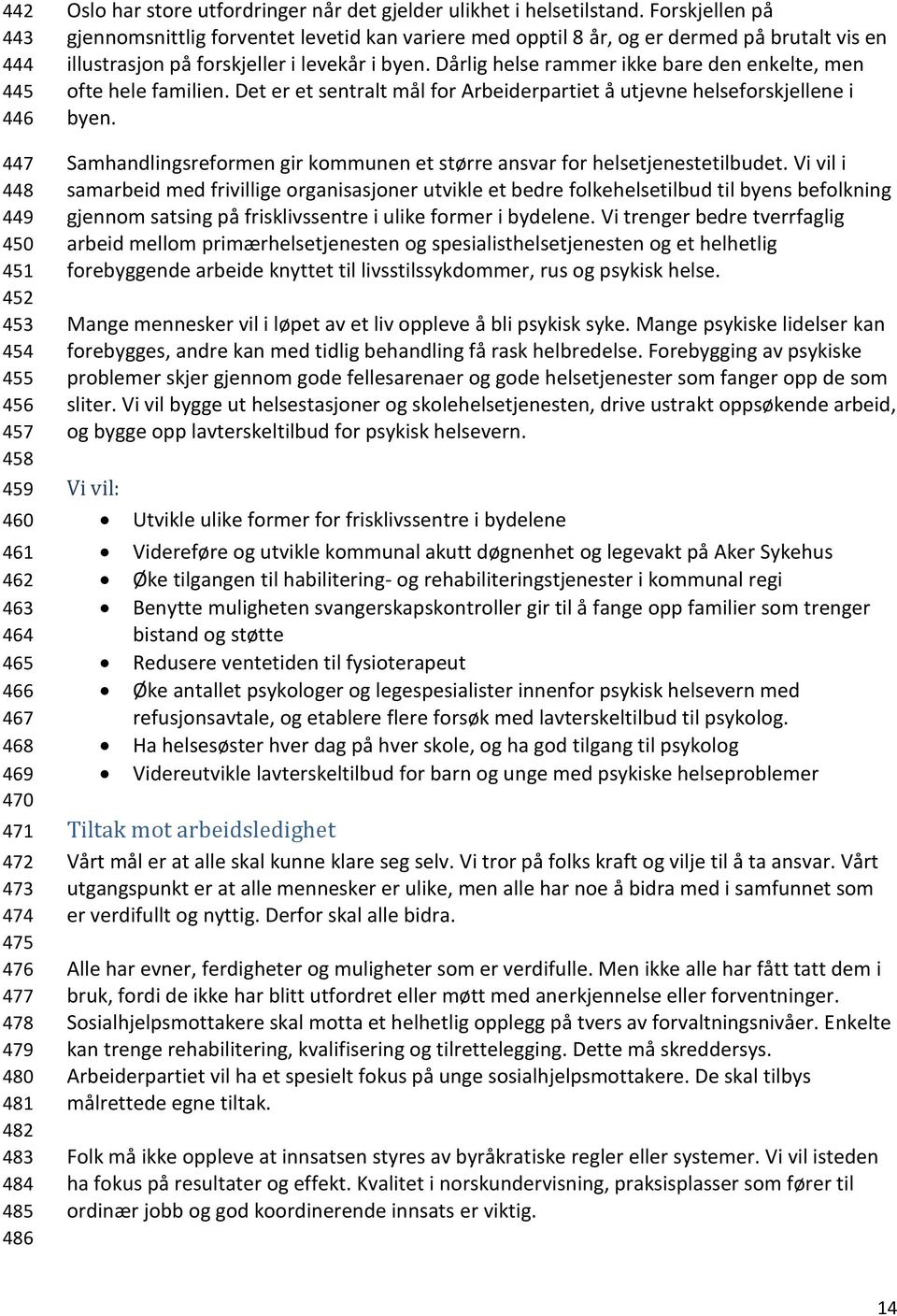 Forskjellen på gjennomsnittlig forventet levetid kan variere med opptil 8 år, og er dermed på brutalt vis en illustrasjon på forskjeller i levekår i byen.