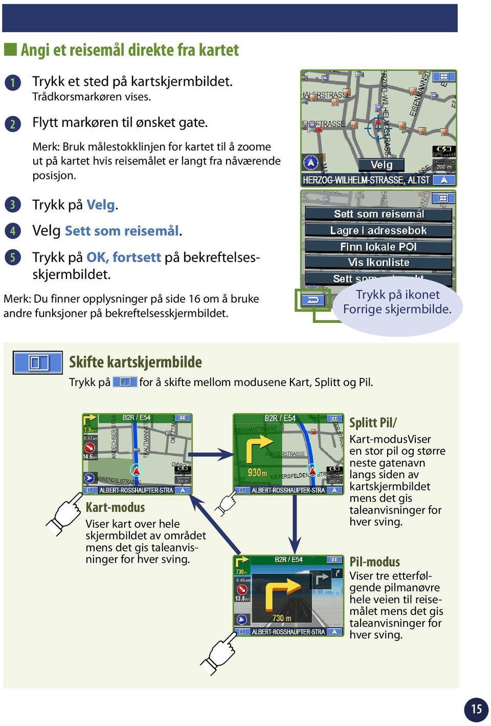 5 Trykk på OK, fortsett på bekreftelsesskjermbildet. Merk: Du finner opplysninger på side 6 om å bruke andre funksjoner på bekreftelsesskjermbildet. Trykk på ikonet Forrige skjermbilde.