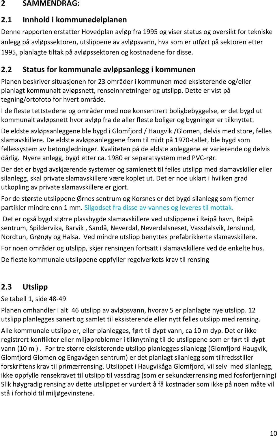 sektoren etter 1995, planlagte tiltak på avløpssektoren og kostnadene for disse. 2.