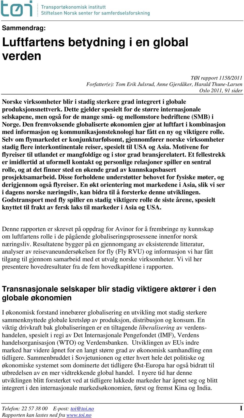 Den fremvoksende globaliserte økonomien gjør at luftfart i kombinasjon med informasjon og kommunikasjonsteknologi har fått en ny og viktigere rolle.