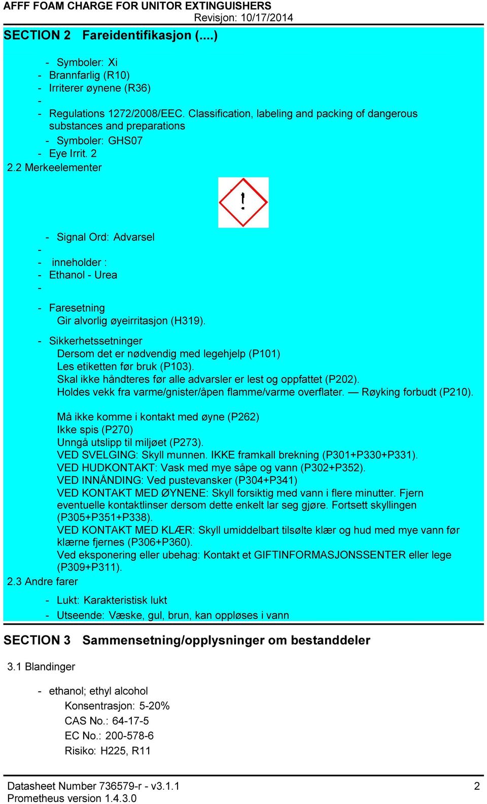 2 Merkeelementer Signal Ord: Advarsel inneholder : Ethanol Urea Faresetning Gir alvorlig øyeirritasjon (H319).