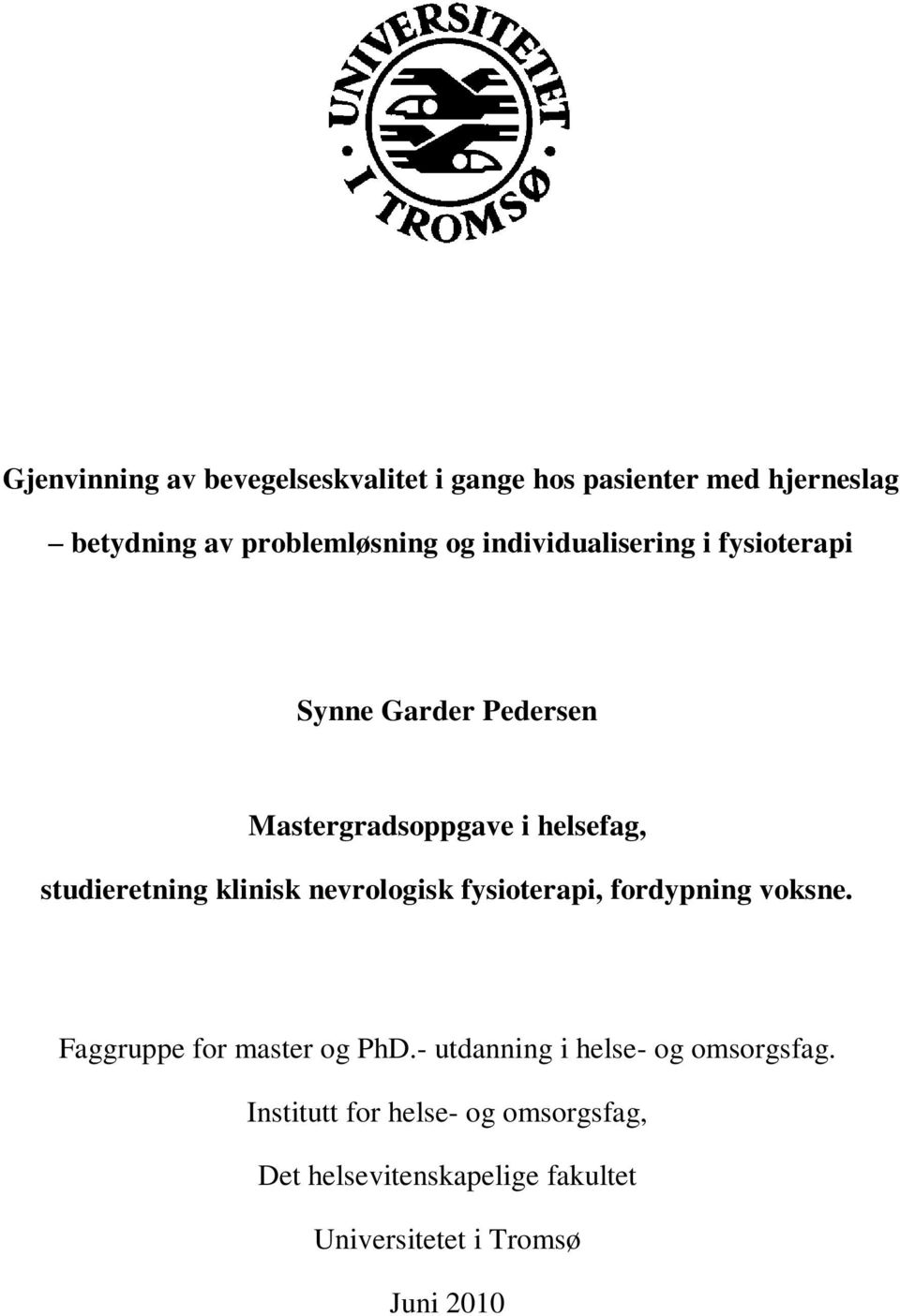 klinisk nevrologisk fysioterapi, fordypning voksne. Faggruppe for master og PhD.