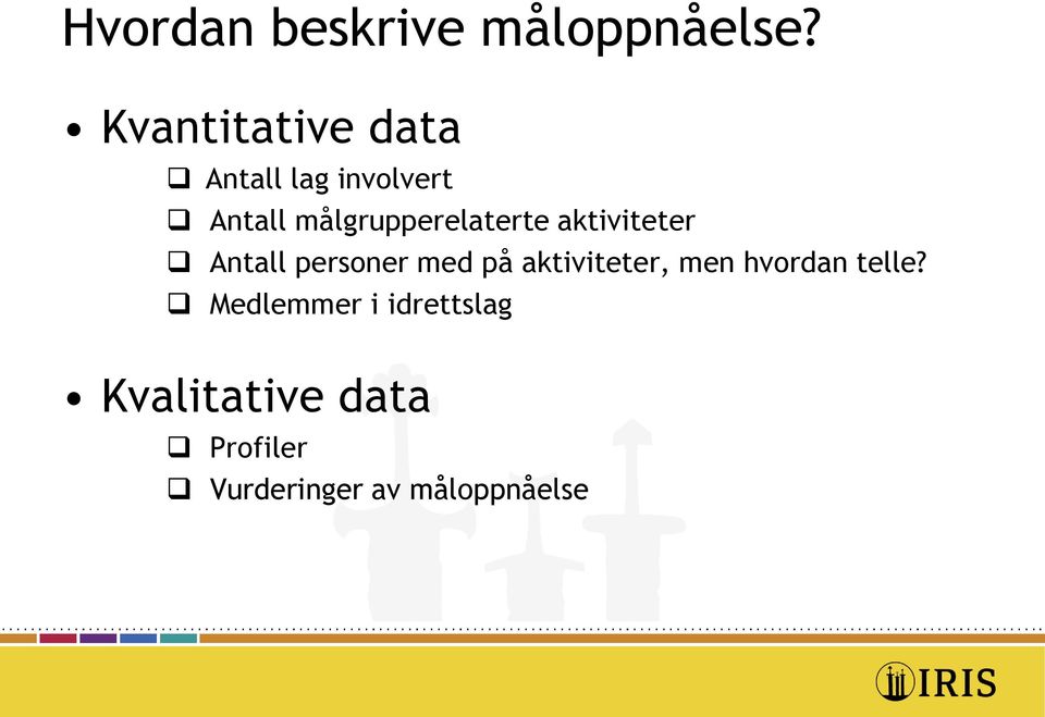 målgrupperelaterte aktiviteter Antall personer med på