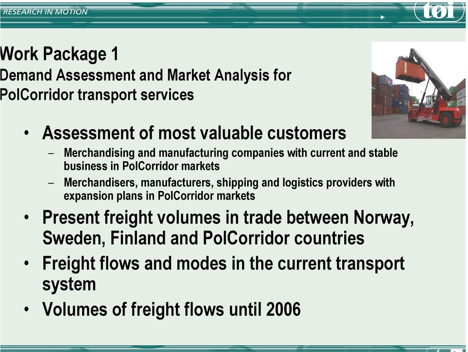 shipping and logistics providers with expansion plans in PolCorridor markets Present freight volumes in trade between Norway,