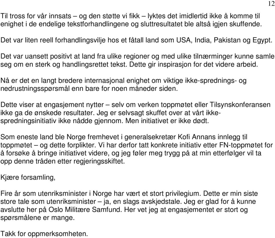 Det var uansett positivt at land fra ulike regioner og med ulike tilnærminger kunne samle seg om en sterk og handlingsrettet tekst. Dette gir inspirasjon for det videre arbeid.