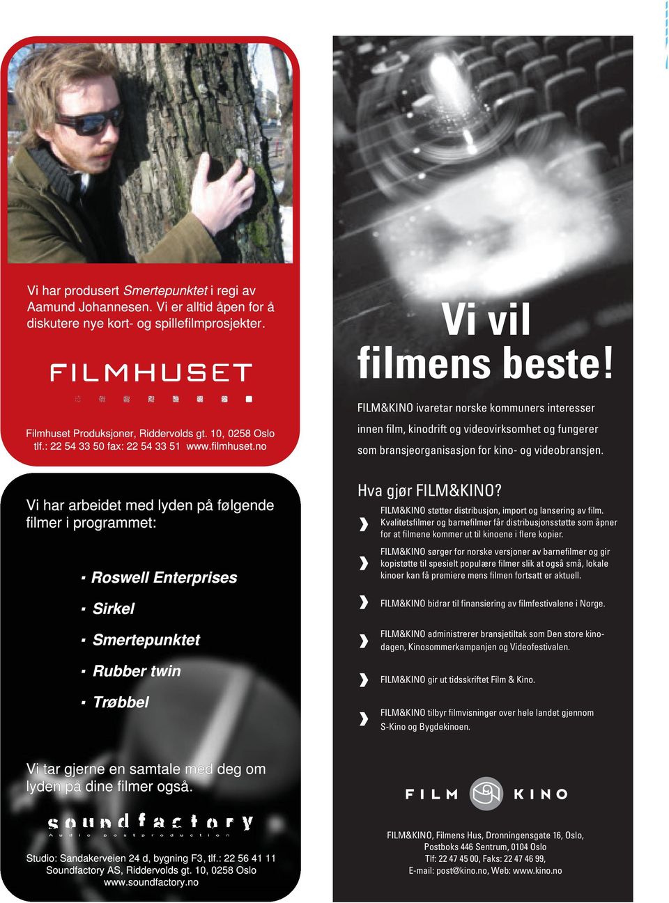 FILM&KINO støtter distribusjon, import og lansering av film. Kvalitetsfilmer og barnefilmer får distribusjonsstøtte som åpner for at filmene kommer ut til kinoene i flere kopier.