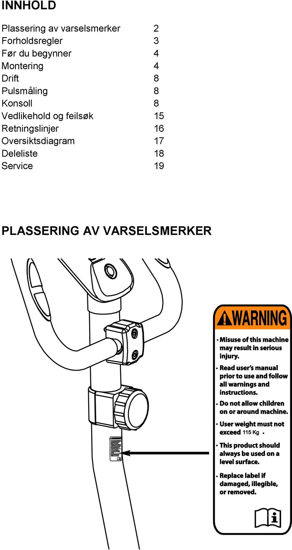 Konsoll 8 Vedlikehold og feilsøk 15 Retningslinjer 16