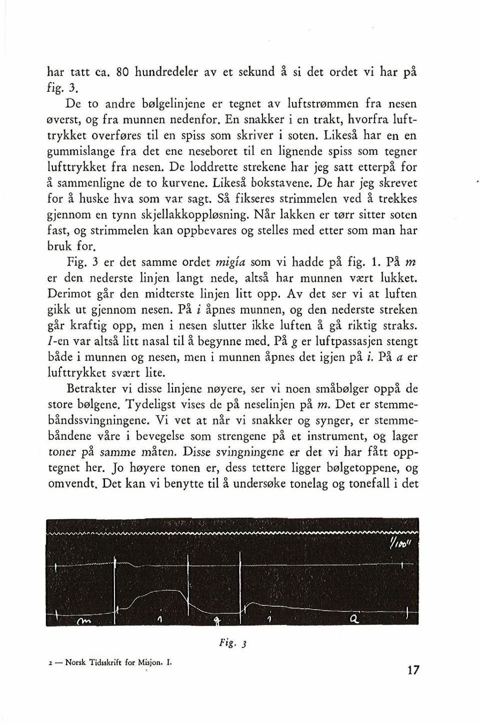 De loddrette strekene har jeg satt etterpi for 8 sammenligne de to kurvene. Likesi bokstavene. De har jeg skrevet for i huske hva som var sagt.