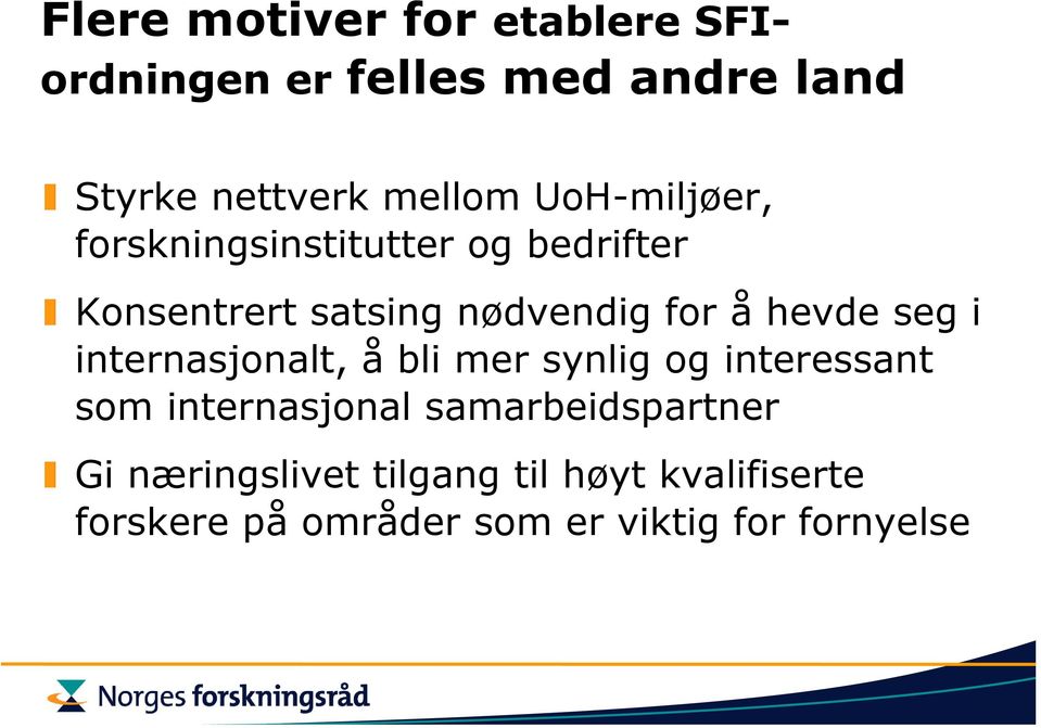 seg i internasjonalt, å bli mer synlig og interessant som internasjonal samarbeidspartner