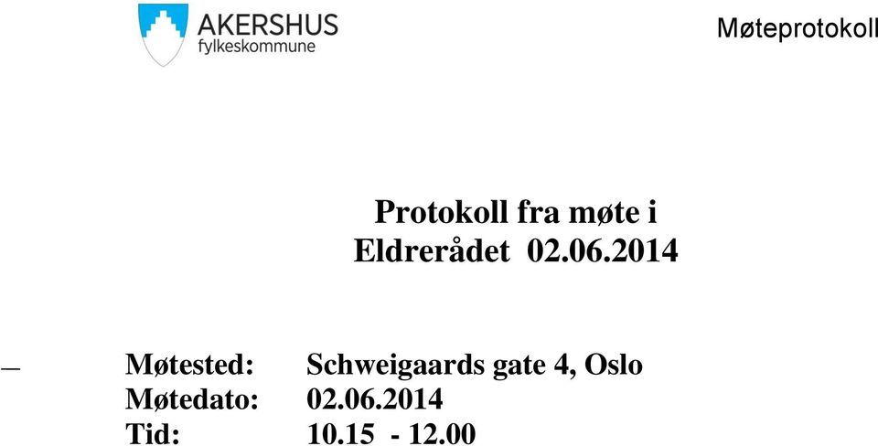 2014 Møtested: Schweigaards gate