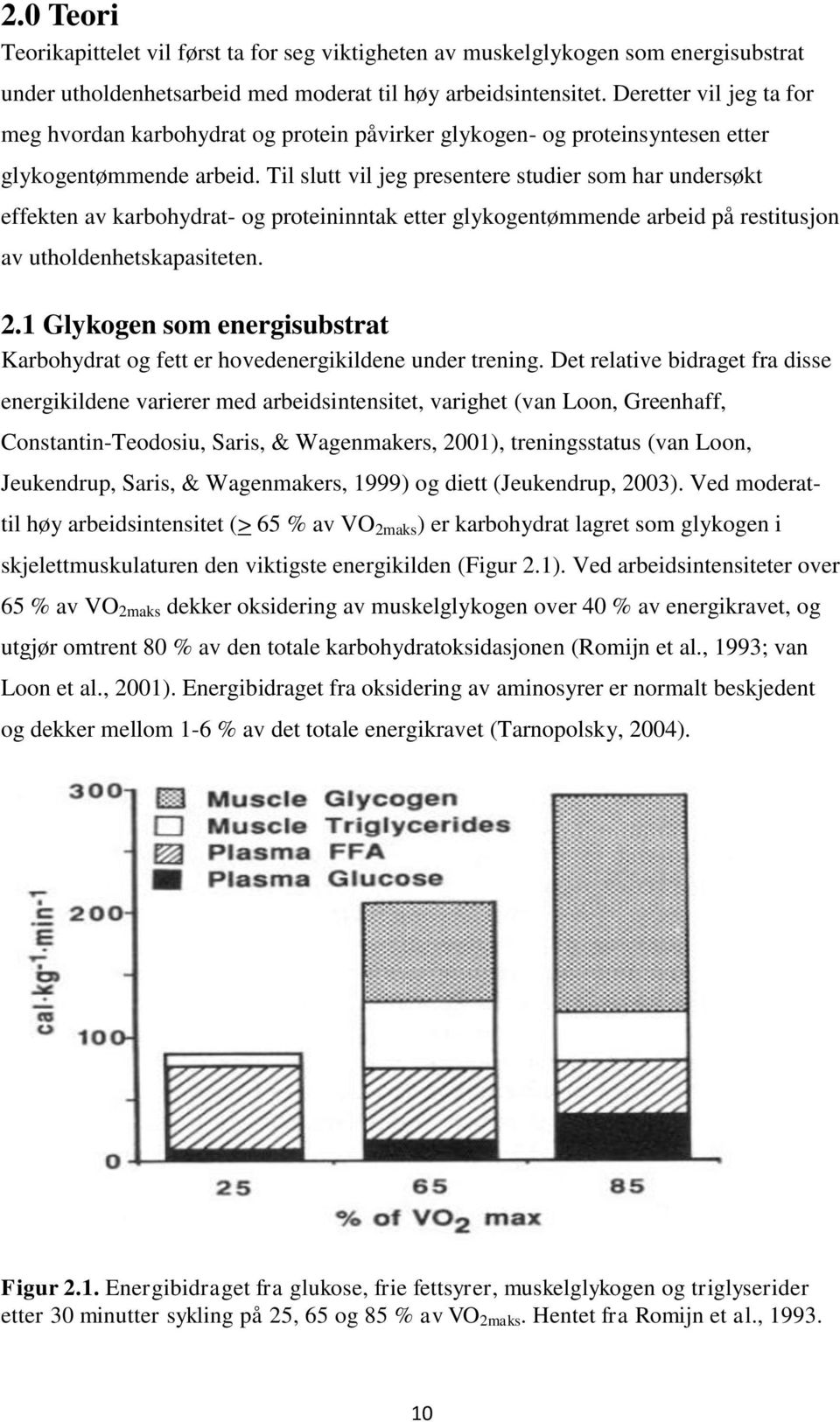 Til slutt vil jeg presentere studier som har undersøkt effekten av karbohydrat- og proteininntak etter glykogentømmende arbeid på restitusjon av utholdenhetskapasiteten. 2.