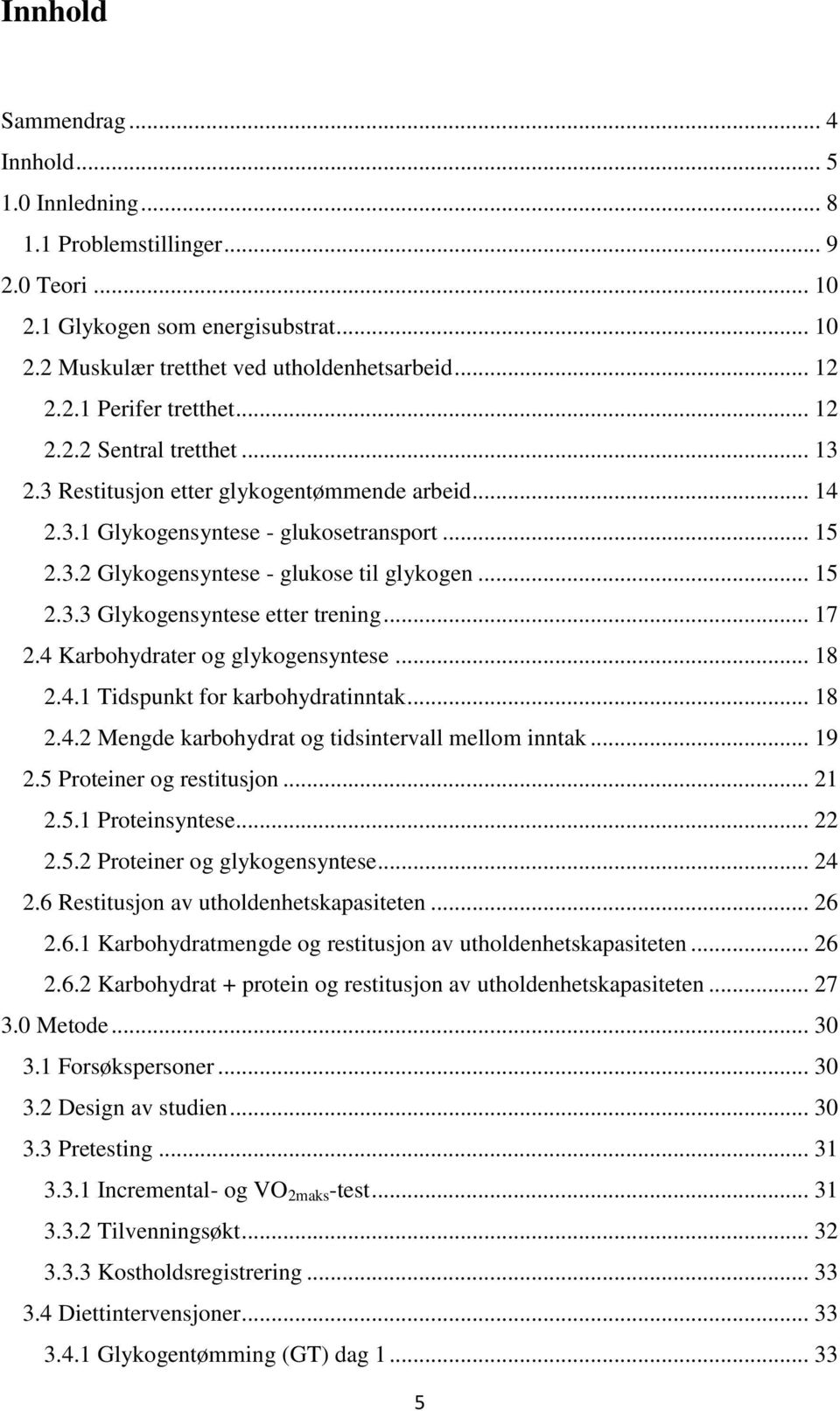 .. 17 2.4 Karbohydrater og glykogensyntese... 18 2.4.1 Tidspunkt for karbohydratinntak... 18 2.4.2 Mengde karbohydrat og tidsintervall mellom inntak... 19 2.5 Proteiner og restitusjon... 21 2.5.1 Proteinsyntese.