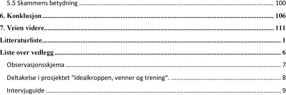 .. 1 Liste over vedlegg... 6 Observasjonsskjema.