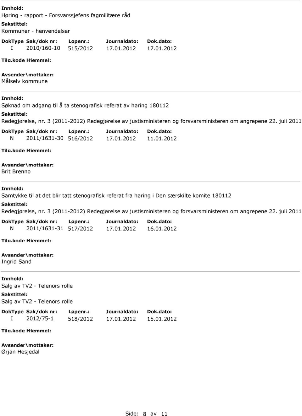 3 (2011-2012) Redegjørelse av justisministeren og forsvarsministeren om angrepene 22.