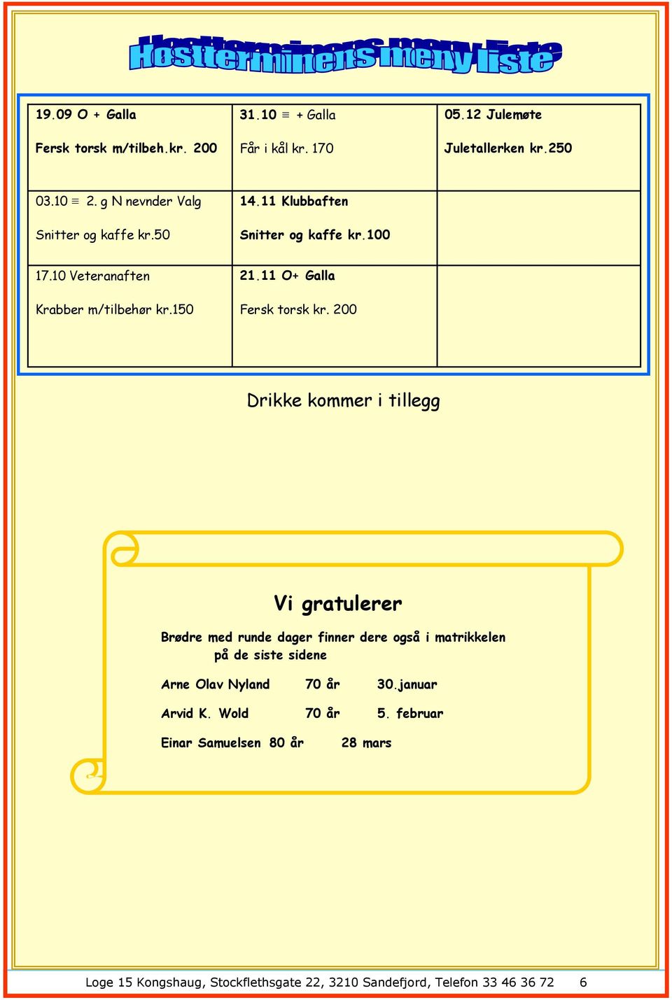 11 O+ Galla Fersk torsk kr.