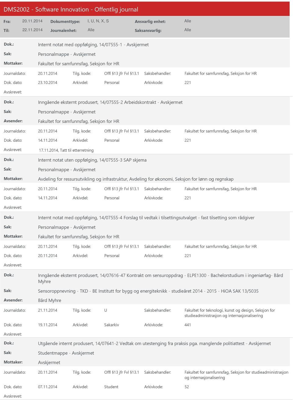 dato: Arkivdel: Personal Inngående eksternt produsert, 14/07616-47 Kontrakt om sensuroppdrag - ELPE1300 - Bachelorstudium i ingeniørfag- Bård Myhre Sensoroppnevning - TKD - BE Institutt for bygg og