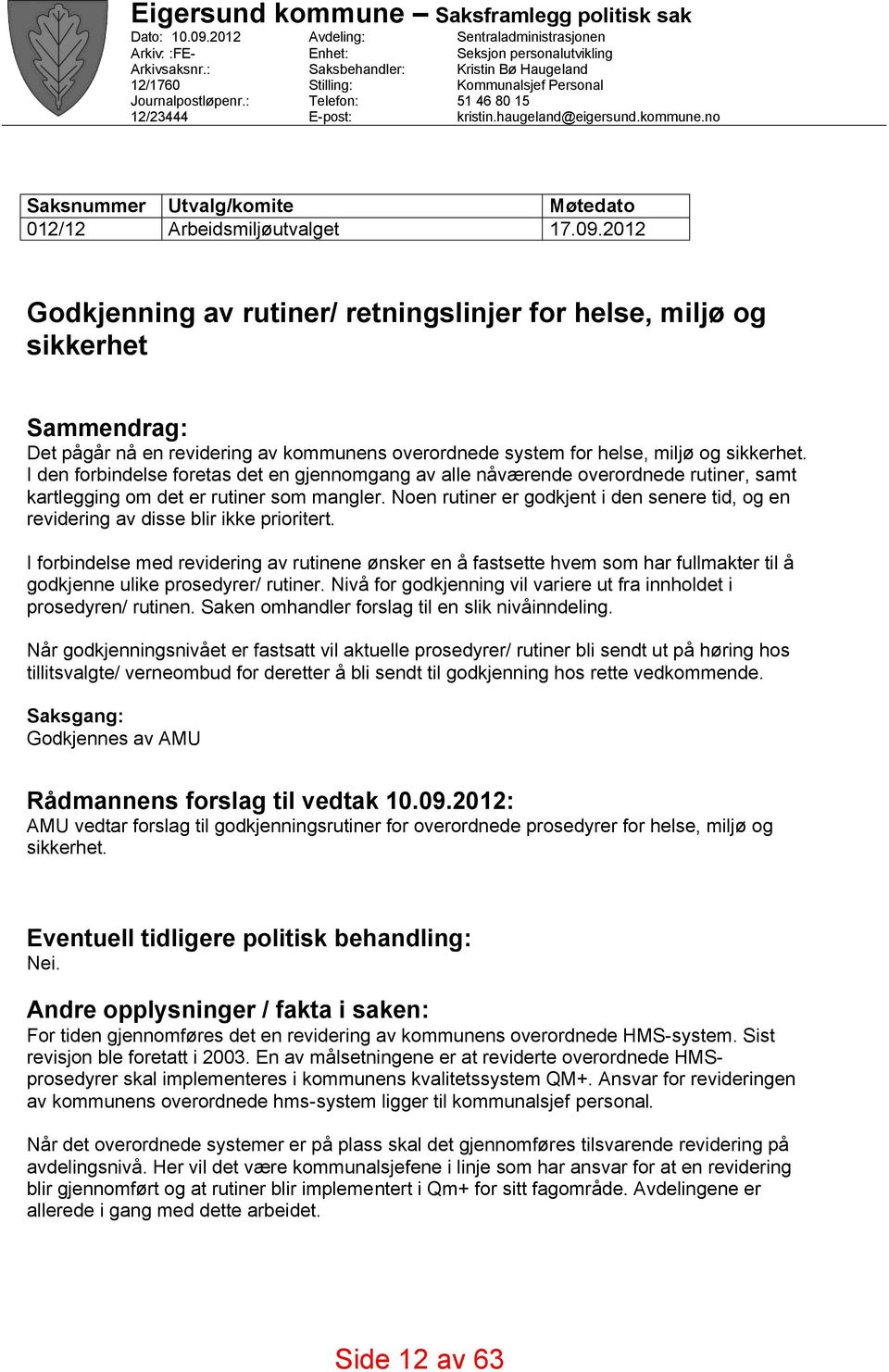 haugeland@eigersund.kommune.no Saksnummer Utvalg/komite Møtedato 012/12 Arbeidsmiljøutvalget 17.09.