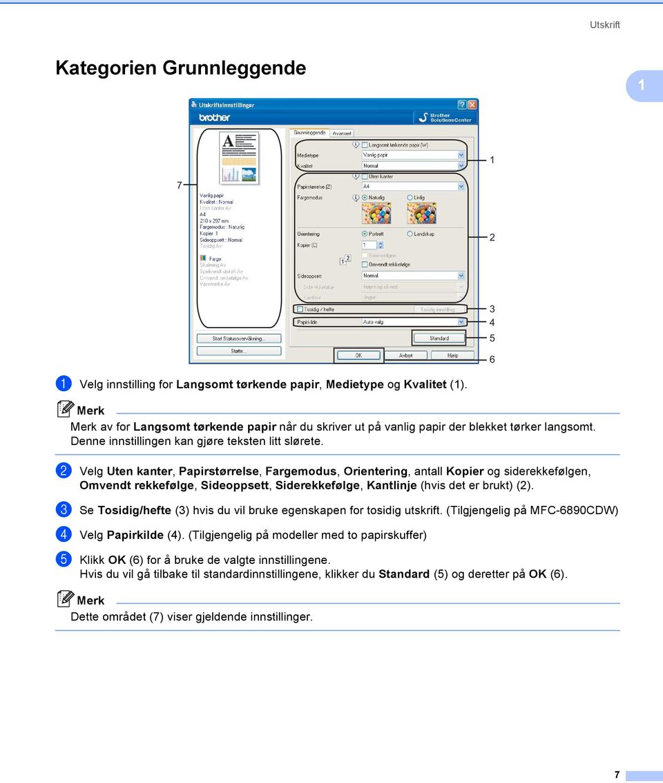 b Velg Uten kanter, Papirstørrelse, Fargemodus, Orientering, antall Kopier og siderekkefølgen, Omvendt rekkefølge, Sideoppsett, Siderekkefølge, Kantlinje (hvis det er brukt) (2).