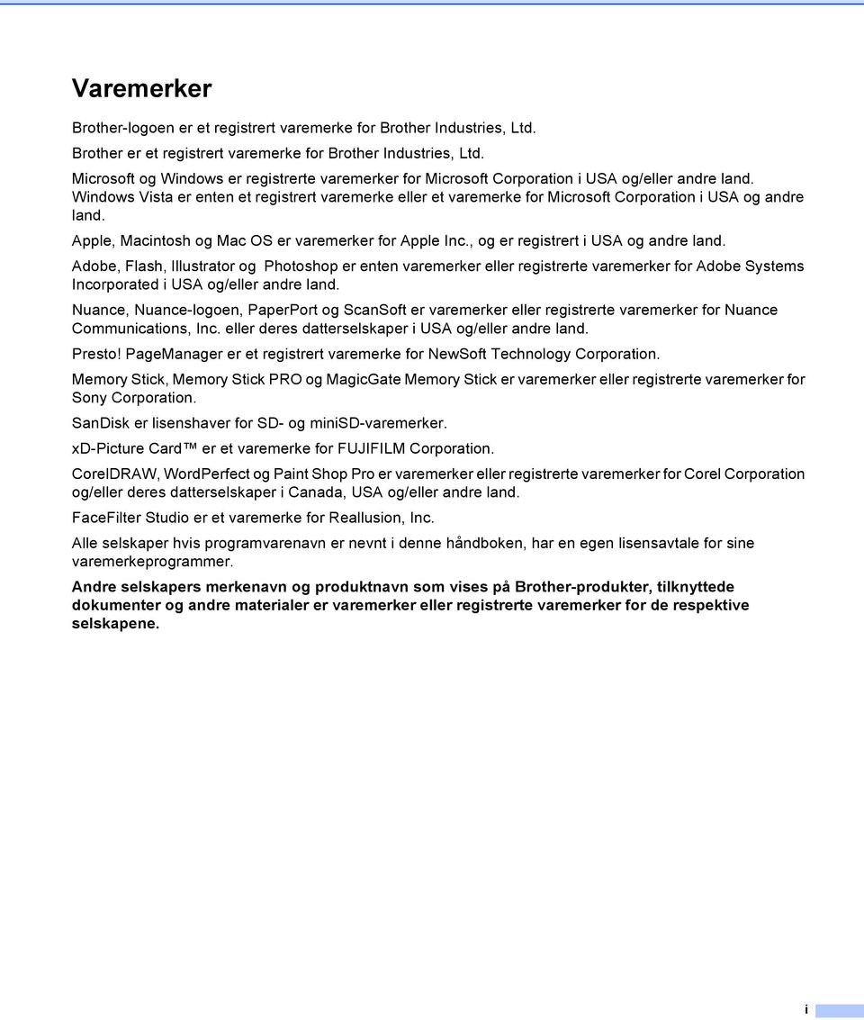 Windows Vista er enten et registrert varemerke eller et varemerke for Microsoft Corporation i USA og andre land. Apple, Macintosh og Mac OS er varemerker for Apple Inc.