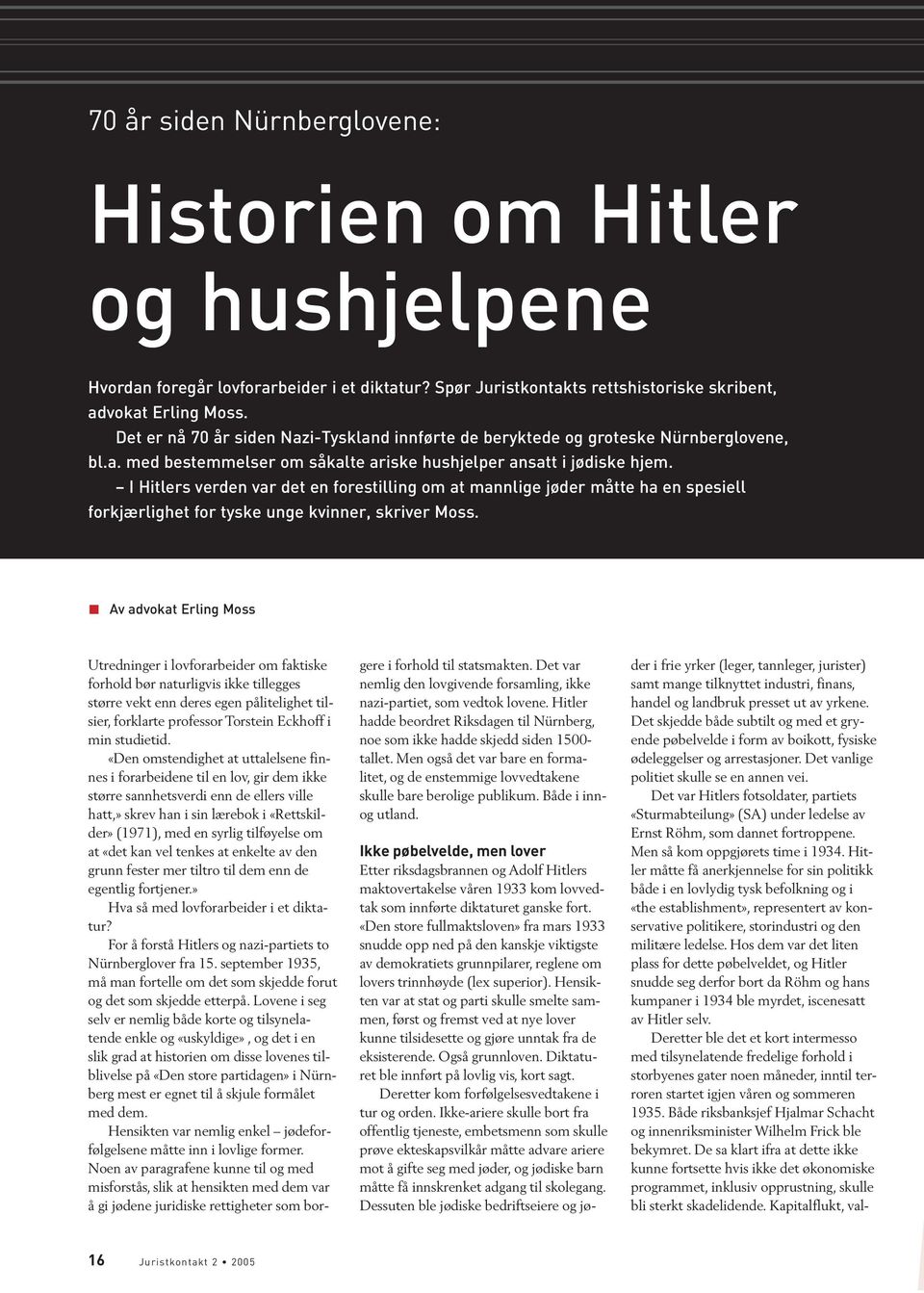 I Hitlers verden var det en forestilling om at mannlige jøder måtte ha en spesiell forkjærlighet for tyske unge kvinner, skriver Moss.