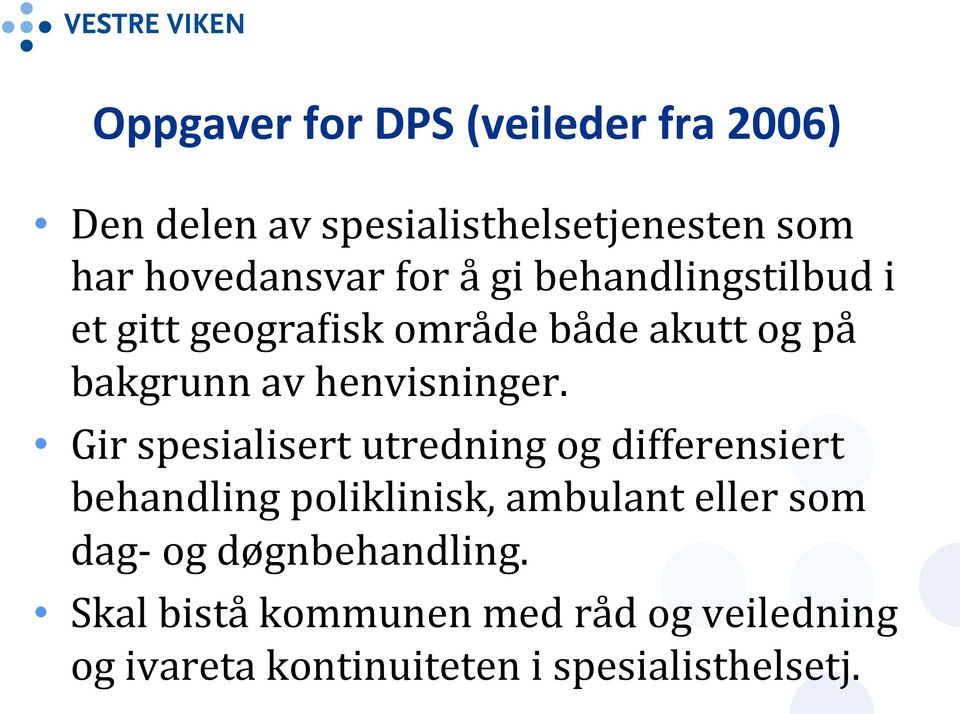 Gir spesialisert utredning og differensiert behandling poliklinisk, ambulant eller som dag- og